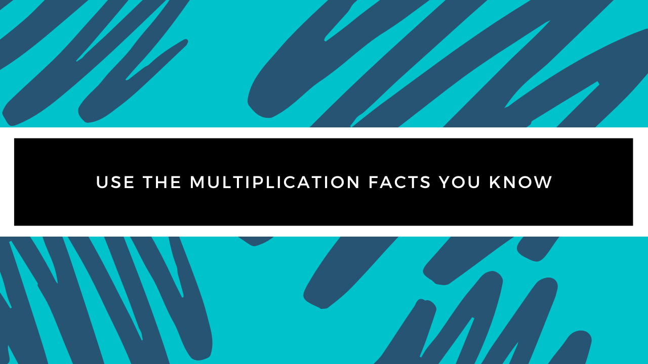 Grade 3 - Division - Use the Multiplication Facts Your Know