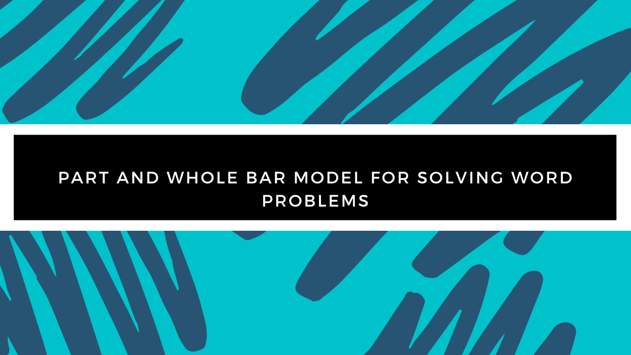 Grade 3 - Word Problems - Part and Whole Bar Model for Solving Word Problems