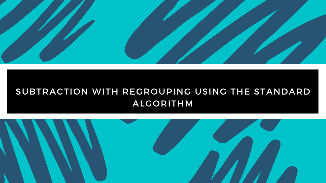 Grade 3 - Subtraction - Subtraction with Regrouping using the Standard Algorithm