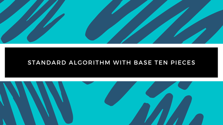 Grade 3 - Addition - Standard Algorithm with Base Ten Pieces